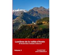 Lumières de la vallée d'Aoste: 30 randonnées et balades à découvrir