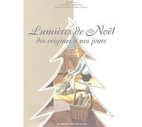 Lumières de Noël: Des origines à nos jours