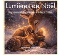 Lumières de Noël: Pour vivre Noël dans la présence, le lien et l'amour
