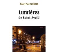 Lumières de Saint-Avold - Thierry-Paul Ifoundza - Paari - Makitec Sarl - broché - Roman