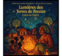 Lumières des Terres de Bronze: Contes du Nigéria