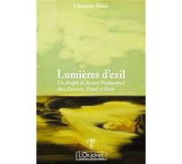 Lumières d'exil - un disciple de Swami Prajnanpad chez Einstein, Freud et Gorki Un disciple de Swâmi Prajnânpad chez Einstein, Freud et Gorki - Christian Faure - L'originel Charles Antoni - broché - E