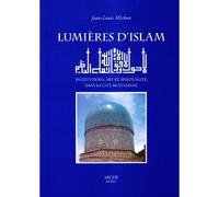 Lumière d'Islam : institutions,art et spiritialité dans la cité musulmane
