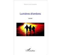 Lumières d'ombres Roman - Béatrice de Lavalette - L'harmattan - broché - Roman