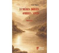 Lumières douces, ombres vives: Tome 1, Nouvelles