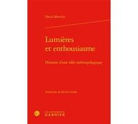 Lumières et enthousiasme David Matteini (Auteur), Patrick Graille (Traduction), Michel Delon (Direction), Jacques Berchtold (Direction), Christophe Martin (Direction)