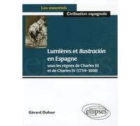 Lumières et Ilustración en Espagne sous les règnes de Charles III et de Charles IV (1759-1808)