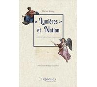 « Lumières » et Nation. L’A.D.N. de la Franc-maçonnerie