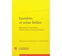 Lumières et océan Indien: Bernardin de Saint-Pierre, Évariste Parny, Antoine de Bertin