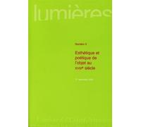 LUMIERES, N 5/2005. ESTHETIQUE ET POETIQUE DE L'OBJET AU 18E SIECLE