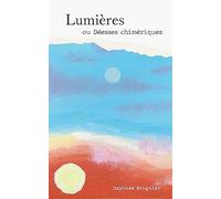 Lumières: ou Déesses chimériques
