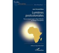 Lumières Postcoloniales - Pour Un Nouvel Esprit Critique Littéraire En Afrique Francophone