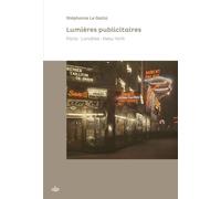 Lumières publicitaires Paris, londres, new-york - Stéphanie Le Gallic - Comite Des Travaux Historiques Etscientifiques - broché - Essai