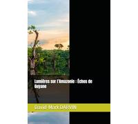 Lumières sur l’Amazonie : Échos de Guyane