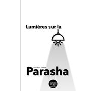 Lumières sur la Parasha: Fiche techniques et étude des parashiots