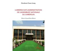 Lumières sur l'administration de l'Assemblée nationale du Cameroun - Dieudonné Nama Azang - L'harmattan - broché - Livre