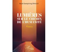Lumières sur le chemin de l'humanité - Seydi Sampiring Diallo - L'harmattan - broché - Poésie