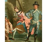 Lumières Sur Le Xviiie Siècle - Beaux-Arts Et Arts Décoratifs Des Collections Du Monastère Royal De Brou