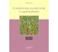 Lumières sur les couleurs - Le regard du physicien - n°11 - Michel Blay - Ellipses - broché - Etude