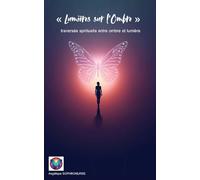 L'umières sur l'ombre: traversée spirituelle entre ombre et lumière