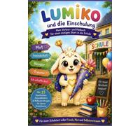 Lumiko und die Einschulung: Mein Vorlese- und Malbuch für einen mutigen Start in die Schule