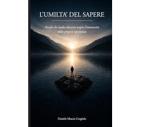 L'UMILTA' DEL SAPERE: Perchè chi studia davvero scopre l'immensità della propria ignoranza