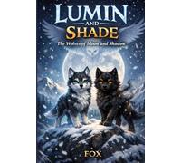 Lumin and Shade: The Wolves of Moon and Shadow
