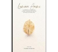 Lumina Animi: Fragments De Mémoire Et De Lumière (French Edition)