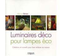 Luminaires déco pour lampes éco Conseils et créations pour bien éclairer sa maison. - Marine Derien - Eyrolles - broché - Guide
