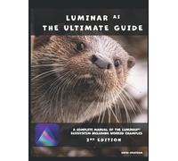 Luminar AI - The Ultimate Guide: 2nd Edition