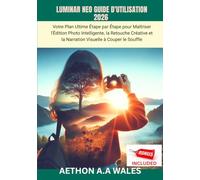 LUMINAR NEO GUIDE D'UTILISATION 2026: Votre Plan Ultime Étape par Étape pour Maîtriser l'Édition Photo Intelligente, la Retouche Créative et la Narration Visuelle à Couper le Souffle