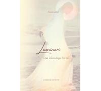 Luminari - Das lebendige Portal: Ein Buch über Erinnerung an unsere wahre Herkunft, wie wir uns ins Leben integrieren und unsere Kraft zurückholen.