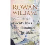 Luminaries: Twenty Lives That Illuminate the Christian Way