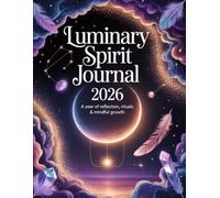 Luminary Spirit Journal 2026: A Year of Reflection, Rituals & Mindful Growth