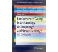 Luminescence Dating In Archaeology, Anthropology, And Geoarchaeology