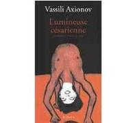 Lumineuse césarienne Vassili Axionov (Auteur), Lily Denis (Traduction)
