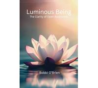Luminous Being - The Clarity of Open Awareness
