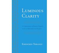 Luminous Clarity: A Commentary on Karma Chagme's Union of Mahamudra and Dzogchen