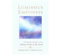 Luminous Emptiness Francesca Fremantle (Auteur)