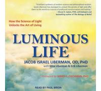 Luminous Life: How the Science of Light Unlocks the Art of Living
