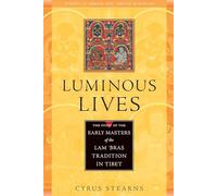 Luminous Lives: The Story of the Early Masters of the Lam 'bras in Tibet