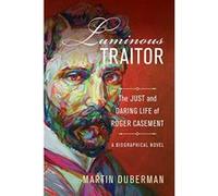 Luminous Traitor: The Just and Daring Life of Roger Casement, a Biographical Novel - [Version Originale] Inconnu (Auteur)
