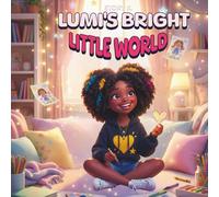 Lumi's Bright Little World: An Imagination and Creativity Story for Kids