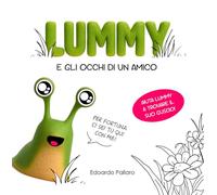 Lummy e gli occhi di un amico. Ediz. a colori