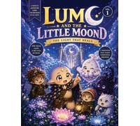 Lumo and the Little Moond "The Light That Heals": A Magical Manga Adventure About Friendship, Courage, and Healing the Night Sky
