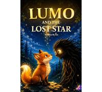 Lumo And The Lost Star: A Heartwarming Tale of Courage, Friendship, and Finding Your Light