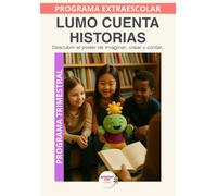 Lumo cuenta historias: Escritura creativa y narración oral para despertar la imaginación.