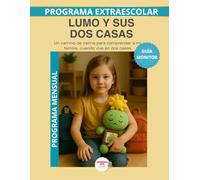 Lumo entre dos casas: Guia monitor mensual: Un programa para comprender los cambios familiares con calma