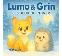 Lumo & Grin - Les Jeux de l’Hiver: “Une histoire d’amitié, de partage… et un petit bonhomme de neige à trouver sur chaque page !”