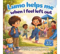 Lumo Helps Me When I Feel Left Out: A Social Emotional Coloring Activity Book About Friendship, Confidence, and Belonging
